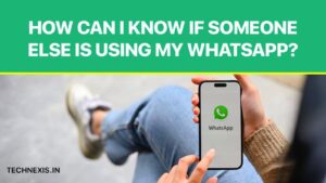 How can I know if someone else is using my WhatsApp?